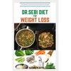 Dr.Sebi Diet for Weight Loss: Easy Guide On How To Lose Weight And Heal Through The Approved Dr. Sebi Alkaline Diet - Paperback