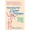 Recovering from Breast Surgery: Exercises to Strengthen Your Body and Relieve Pain - Hardcover