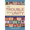 The Trouble with Unity: Latino Politics and the Creation of Identity - Paperback
