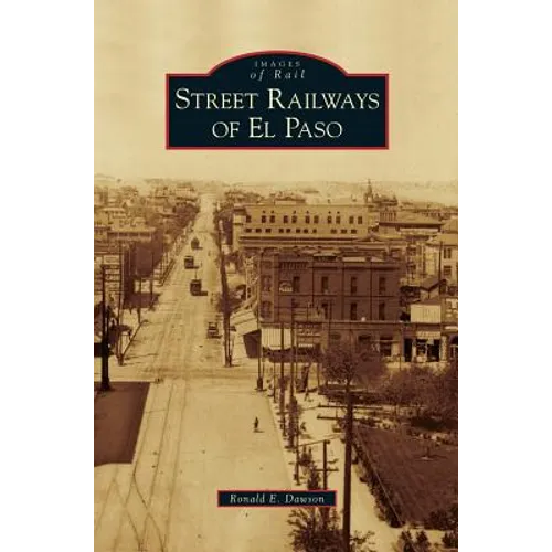Street Railways of El Paso - Hardcover