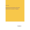 Message from the President of the United States to the Two Houses of Congress - Hardcover