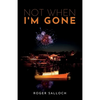 Not When I'm Gone - Paperback