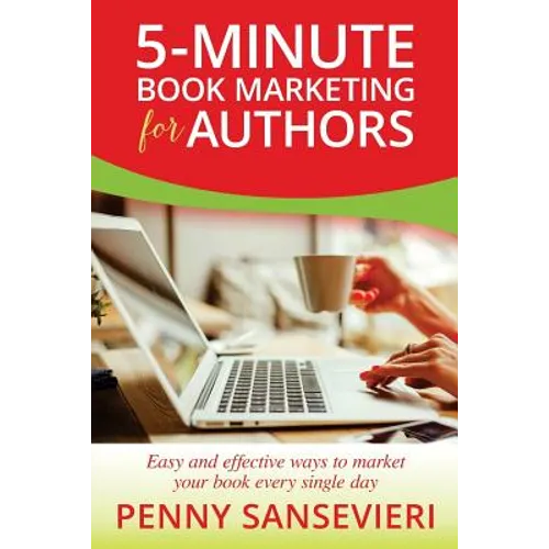 5-Minute Book Marketing for Authors: Easy and effective ways to market your book every single day! - Paperback