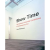 Show Time: The 50 Most Influential Exhibitions of Contemporary Art - Hardcover