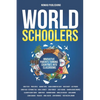 Worldschoolers: Innovative Parents Turning Countries into Classrooms - Paperback