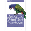 Designing Voice User Interfaces: Principles of Conversational Experiences - Paperback