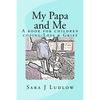 My Papa and Me: A book for children coping: Loss & Grief - Paperback
