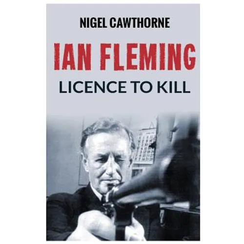 Ian Fleming: Licence to Kill - Paperback