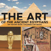 The Art of The Ancient Egyptians - Art History Book Children's Art Books - Paperback