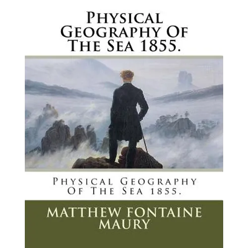 Physical Geography Of The Sea 1855. - Paperback