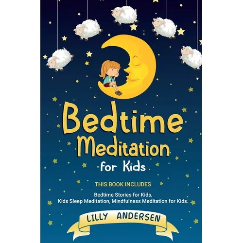 Bedtime Meditation for Kids: This Book Includes: Bedtime Stories for Kids, Kids Sleep Meditation and Mindfulness meditation for Kids - Paperback