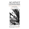 Against Civilization: Readings and Reflections - Paperback
