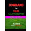 Command the NIGHT deal with WITCHCRAFT powers and be set free - Paperback