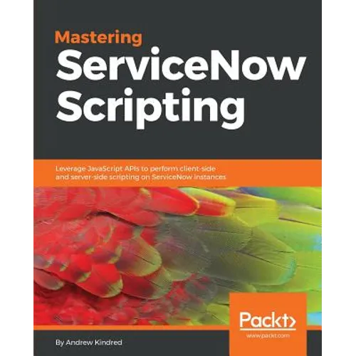 Mastering ServiceNow Scripting - Paperback