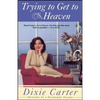 Trying to Get to Heaven: Opinions of a Tennessee Talker - Paperback