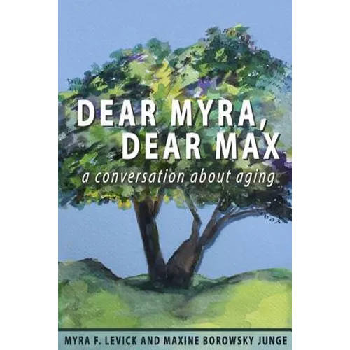 Dear Myra, Dear Max: A Conversation About Aging - Paperback