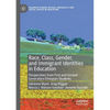 Race, Class, Gender, and Immigrant Identities in Education: Perspectives from First and Second Generation Ethiopian Students - Paperback