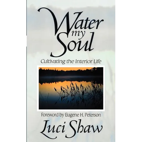 Water my Soul: Cultivating the Interior Life - Paperback
