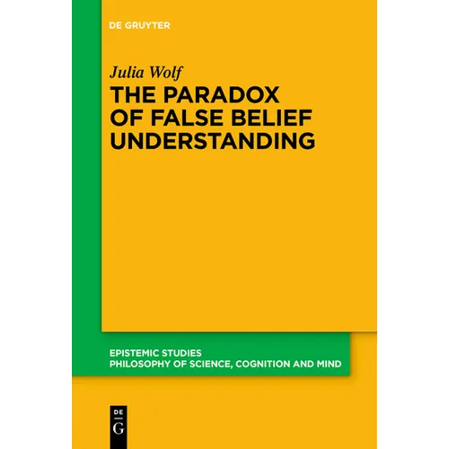 The Paradox of False Belief Understanding: The Role of Cognitive and Situational Factors for the Development of Social Cognition - Paperback