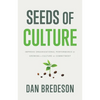 Seeds of Culture: Improve Organizational Performance by Growing a Culture of Commitment - Hardcover