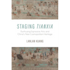 Staging Tianxia: Dunhuang Expressive Arts and China's New Cosmopolitan Heritage - Paperback