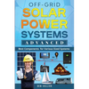 Off-Grid Solar Power Systems Advanced: Best Components For Various Sized Systems - Paperback