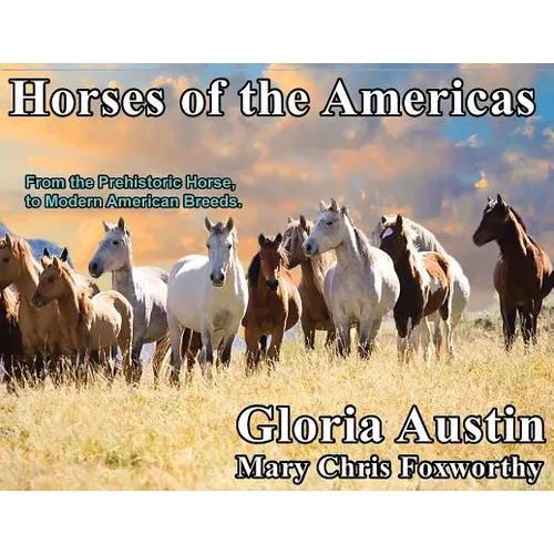 Horses of the Americas: From the prehistoric horse to modern American breeds. - Paperback