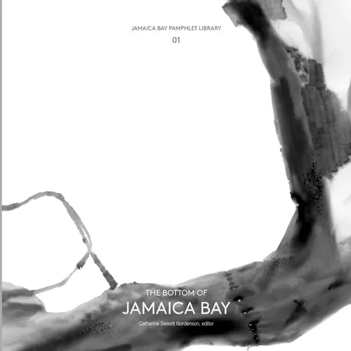 Jamaica Bay Pamphlet Library 01: The Bottom of Jamaica Bay - Paperback
