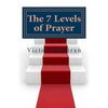 The Seven Levels of Prayer: Obtaining Uncommon Results in Uncommon Ways - Paperback