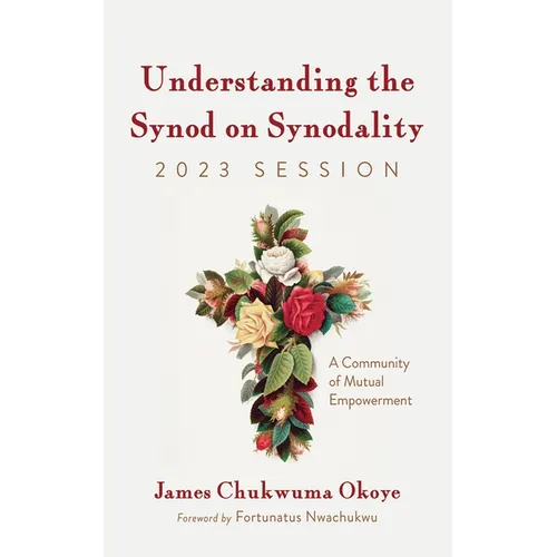 Understanding the Synod on Synodality, 2023 Session: A Community of Mutual Empowerment - Paperback