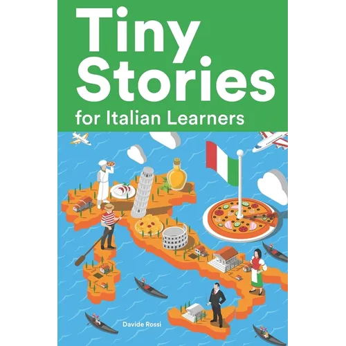 Tiny Stories for Italian Learners: Short Stories in Italian for Beginners and Intermediate Learners - Paperback