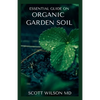 Organic Garden Soil: The Natural Guide To Replenish garden Soil - Paperback