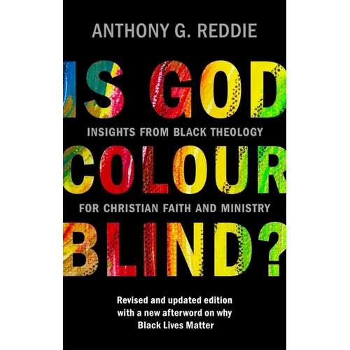Is God Colour-Blind?: Insights from Black Theology for Christian Faith and Ministry. Revised and Updated Edition with a New Afterword on Why Black Liv - Paperback