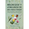 Hechizos y Conjuros de Brujería Verde: Magia Natural Blanca, Verde y Tradicional con Hierbas, Plantas y Cristales Para la Bruja Solitaria - Paperback