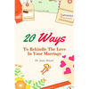 20 Ways To Rekindle The Love In Your Marriage: A simple marriage counseling guide for couples - Paperback