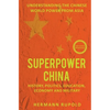 Superpower China - Understanding the Chinese world power from Asia: History, Politics, Education, Economy and Military - Paperback