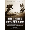 The Things Our Fathers Saw: Voices of the Pacific Theater: The Untold Stories of the World War II Generation from Hometown, USA - Paperback