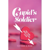 Cupid's Soldier: The Girl Who Loves Love - Paperback