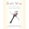 Bright Wings: An Illustrated Anthology of Poems about Birds - Paperback