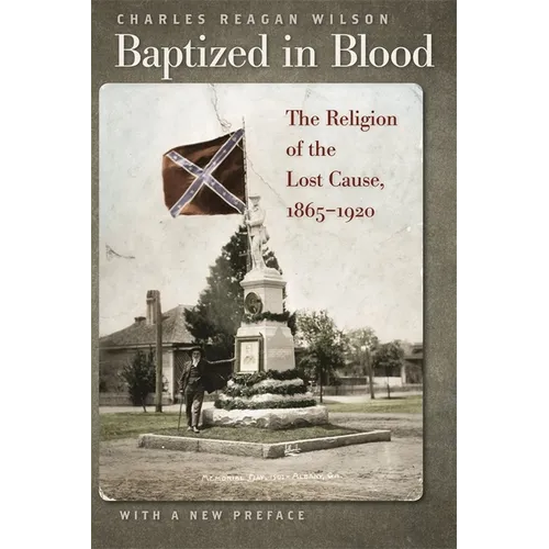Baptized in Blood: The Religion of the Lost Cause, 1865-1920 - Paperback