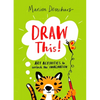 Draw This!: Art Activities to Unlock the Imagination - Paperback