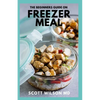 The Beginners Guide on Freezer Meal: Step by Step Guide on How to Preserve Your Food And Simple Recipes to Cook Now and Freeze for Later - Paperback