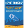 Agents Of Change: Rethinking Insurance Agency Marketing - Paperback