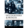 Of Courtiers and Princes: Stories of Lower Court Clerks and Their Judges - Hardcover