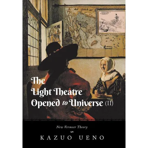 The Light Theatre Opened to Universe (II): New Vermeer Theory - Hardcover