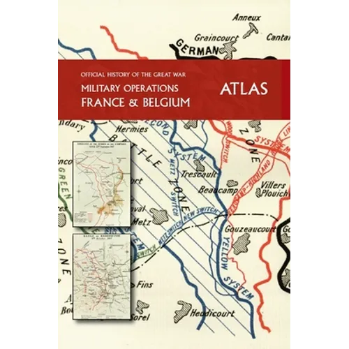THE OFFICIAL HISTORY OF THE GREAT WAR France and Belgium ATLAS - Hardcover