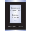 Religious Conviction in Liberal Politics - Paperback
