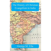 The History of Christian Evangelism in India: A Study in Missiology - Hardcover