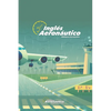 Inglés Aeronáutico: Un libro de inglés explicado en español - Paperback