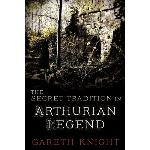 The Secret Tradition in Arthurian Legend - Paperback